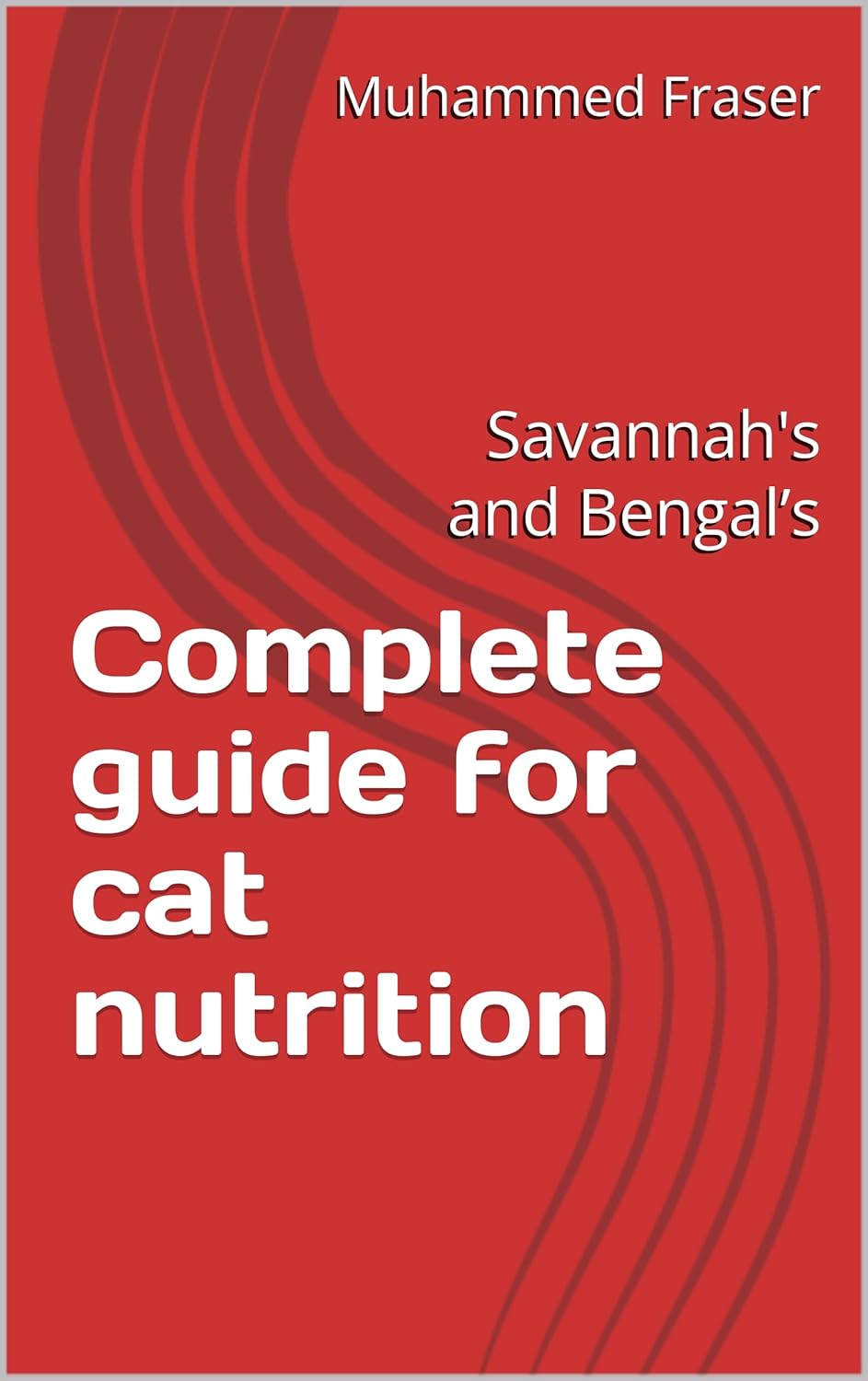 Complete guide for cat nutrition : Savannah's and Bengal’s